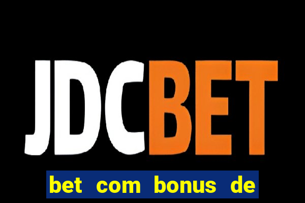 bet com bonus de cadastro sem deposito